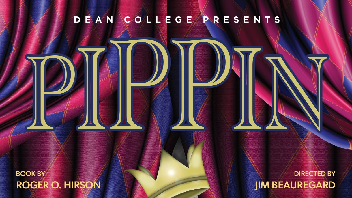 Dean College Presents Pippin, March 2226, 2023 Dean College